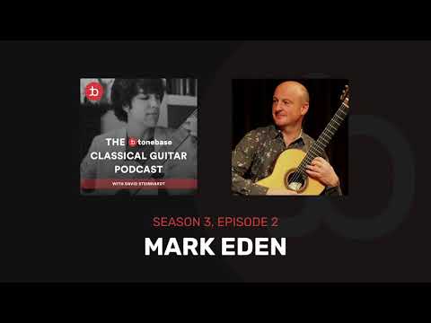 S3E2: Mark Eden - The tonebase Classical Guitar Podcast
