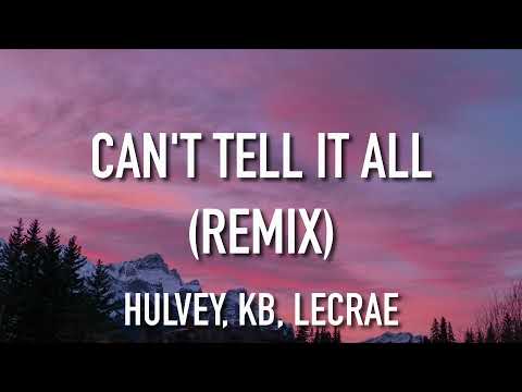 Hulvey, KB, Lecrae - Can't Tell It All (Remix) (Lyrics)