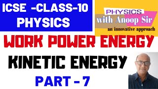 PHYSICS ICSE -10...WORK POWER ENERGY...  PART-  7....Kinetic Energy