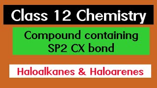 Compound Containing SP2 CX bond ll Haloalkanes and Haloarenes ll Class 12 ll Chemistry ll