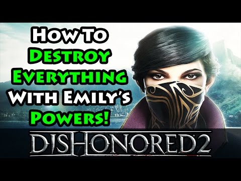 Dishonored 2 - Emily's Powers - Beginner's Guide Walkthrough