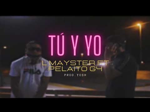 Tú y yo - LMayster Ft El PelaitoG4 (Video Oficial)