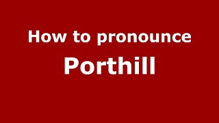How to pronounce Porthill