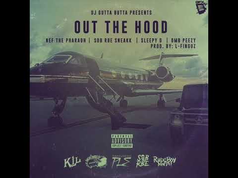Nef The Pharoah - Out The Hood ft. Sneakk, Sleepy D & OMB Peezy (New Music September 2017)