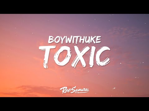 BoyWithUke - Toxic (Lyrics)