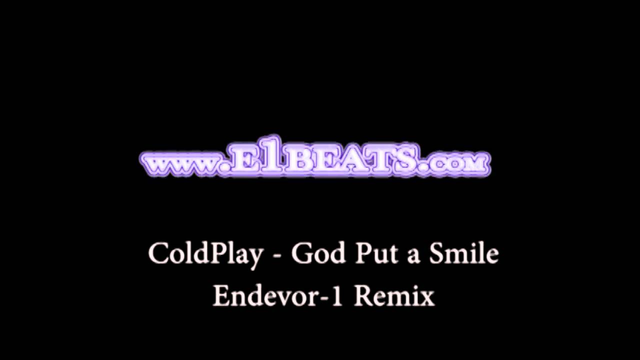 ColdPlay - God Put a Smile on Your Face Endevor-1 Club Remix
