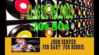JOHN DENVER - FOR BABY (FOR BOBBIE)