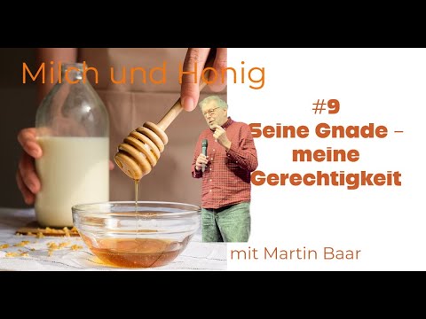 Milch und Honig #9 Seine Gnade   Meine Gerechtigkeit