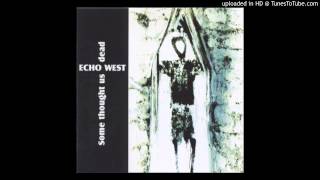 Echo West - Some Thought Us Dead