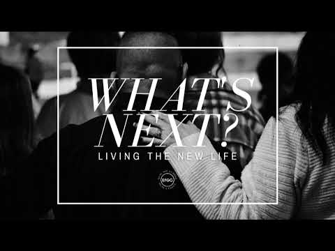 What's Next? Living The New Life | 3.19.23