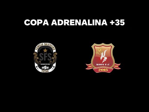 COPA ADRENALINA 2022 - 35+ - FAMÍLIA SALGUEIRO x KOFS FS
