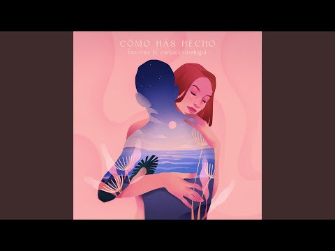 Cómo Has Hecho (feat. Carlos Cruzalegui)