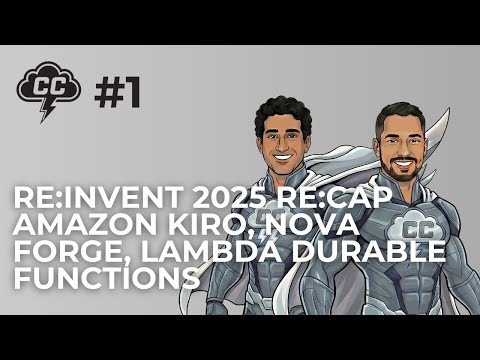 re:Invent 2025 re:cap Amazon Kiro, Nova Forge, Lambda Durable Functions