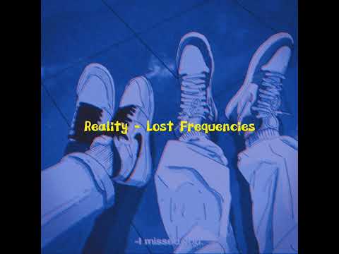 Reality - Lost Frequencies (sped up)