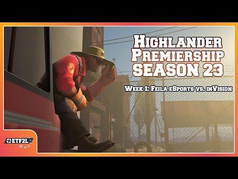 ETF2L Highlander S23 Prem W1: Feila eSports vs. inVision [TF2]
