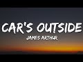 James Arthur - Car's Outside (Lyrics) / 1 hour Lyrics