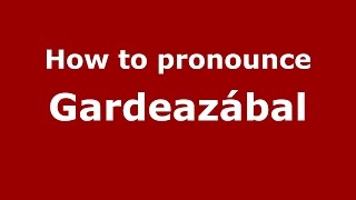 How to pronounce Gardeazábal