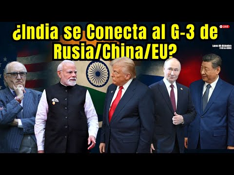 Giro que cambia el orden mundial: ¿India se Conecta al G-3 de Rusia/China/EU? | Alfredo Jalife