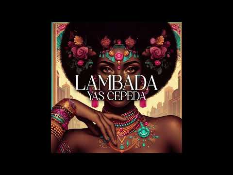 Yas Cepeda - LAMBADA (Afro Remix)