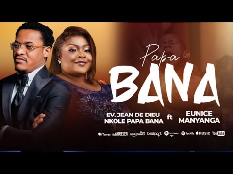 PAPA BANA 🔥EV. JEAN DE DIEU NKOLE FEAT EUNICE MANYANGA