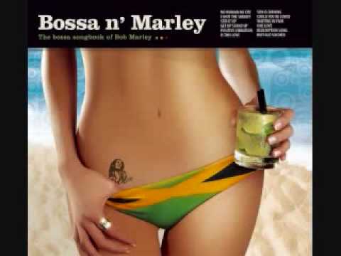 Bossa n, B Marley -No woman no cry