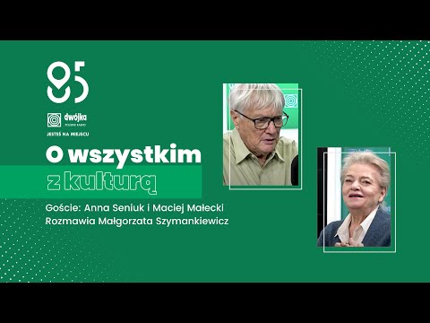 O wszystkim z kulturą | Anna Seniuk i Maciej Małecki