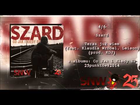 04. Szard - Teraz już wiem (feat. Klaudia Wróbel, Leison prod. KDJ)