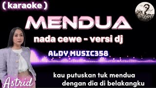 Download lagu MENDUA | KARAOKE   LIRIK | NADA CEWE VERSI DJ ALDY MUSIC358 | ASTRID SARTIASARI mp3
