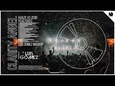 KAAZE vs. Zedd feat. Foxes - Clarity Angel (Luis Gómez Mashup)