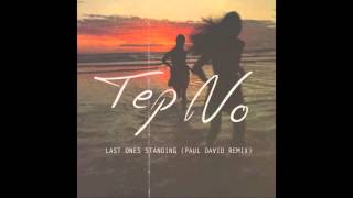 Tep No - The Last Ones Standing (Paul David Remix)