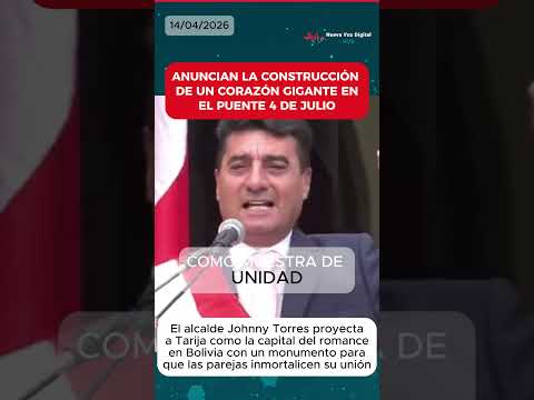 ¡OFICIAL! Tarija construirá un Corazón Gigante en el Puente 4 de Julio para potenciar el turismo
