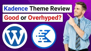 Kadence Review – Really Good WordPress Theme or Overhyped? | Is Kadence Pro Wort