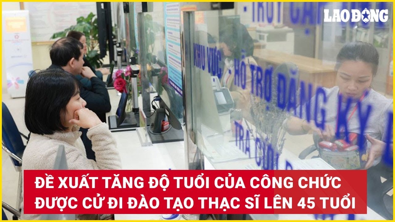 Đề xuất tăng độ tuổi của công chức được cử đi đào tạo thạc sĩ lên 45 tuổi