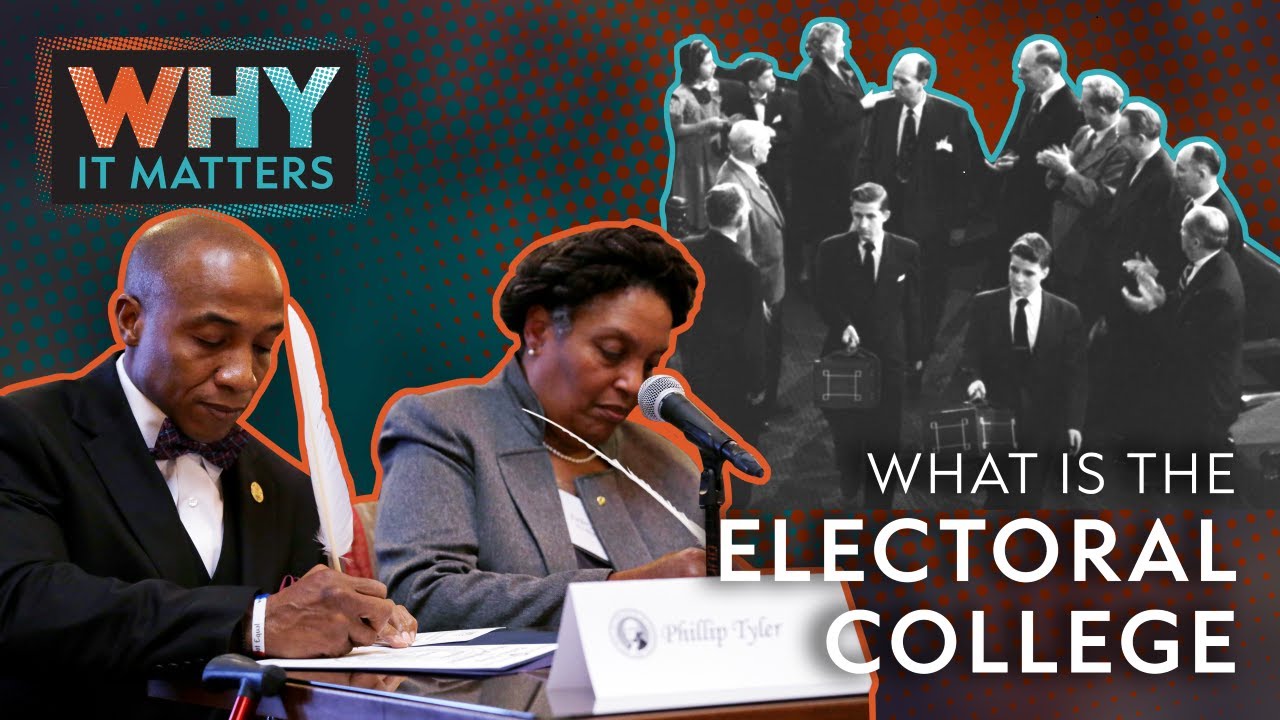 What is the Electoral College? | WHY IT MATTERS