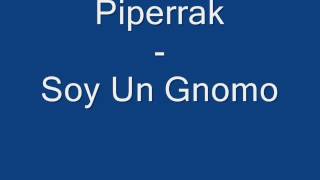 Piperrak   Soy Un Gnomo