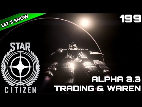 STAR CITIZEN 3.3 [Let's Show] #199 ⭐ ALPHA 3.3 TRADING & WAREN | Gameplay Deutsch/German
