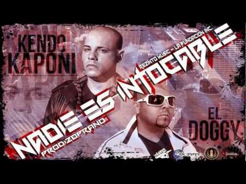 Kendo Kaponi Ft. El Doggy - Nadie Es Intocable *Mas Descarga*