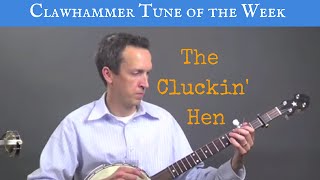 Clawhammer Banjo: Tune (and Tab) of the Week - "The Cluckin' Hen"