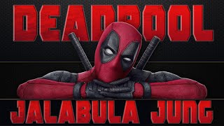 Deadpool Ft Jalabula Jangu - Don  Ryan Reynolds  A