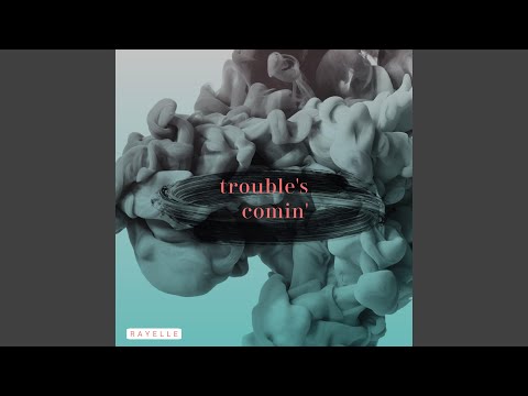 Trouble's Comin'