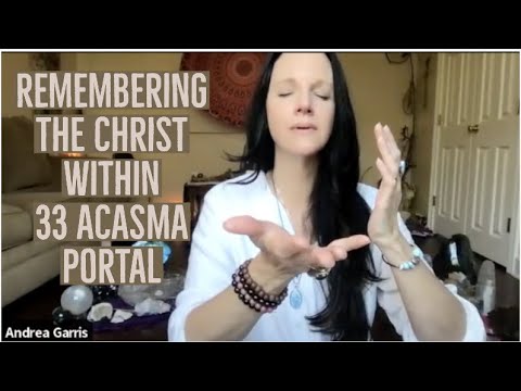 FROM THE VAULT - 33 ACASMA Quantum Energy Portal of Remembrance - Christ Consciousness Awakens