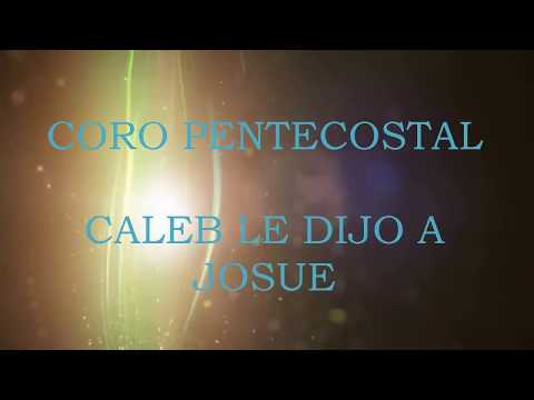 Coro Pentecostal  caleb le dijo a josue ese monte es mio