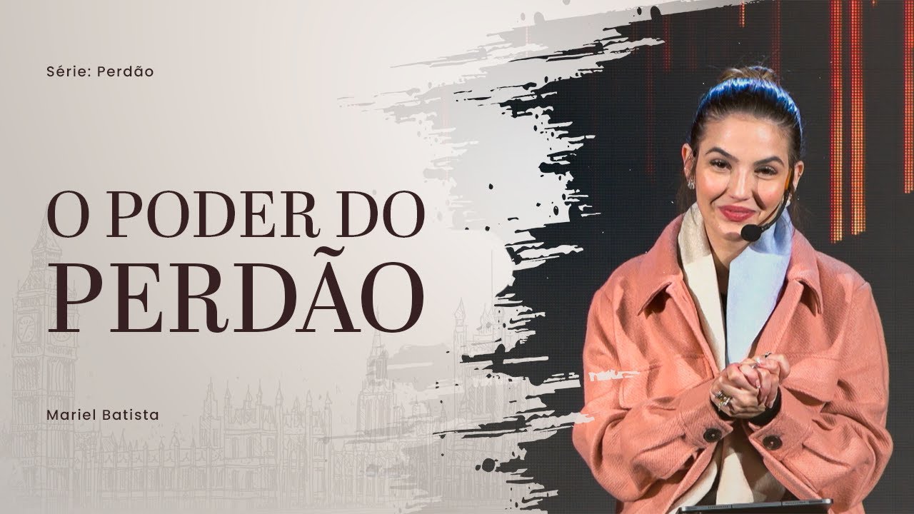 O Poder do Perdão | Mariel Batista