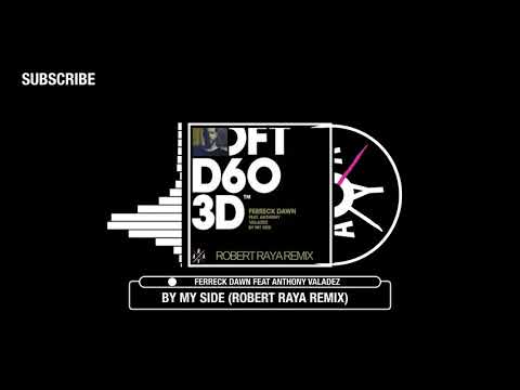 Ferreck Dawn Feat Anthony Valdez- By My Side (Robert Raya Remix)