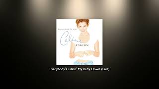 Celine Dion - Everybody&#39;s Talkin&#39; My Baby Down (Live)
