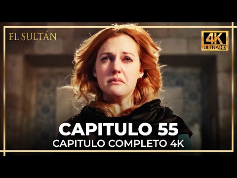 El Sultán | Capitulo 55 Completo (4K)