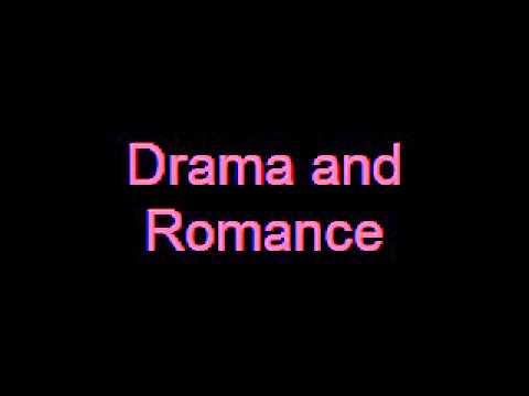 Drama and Romance