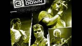 3 doors down - it's the only one you've got