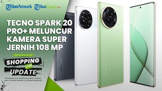 HP dengan Kamera Super Jernih 108 MP Meluncur, Harga Rp 2 Jutaan, Intip Spek TECNO SPARK 20 Pro Plus