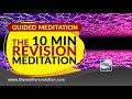 Guided Meditation - The 10 Minute Revision Meditation